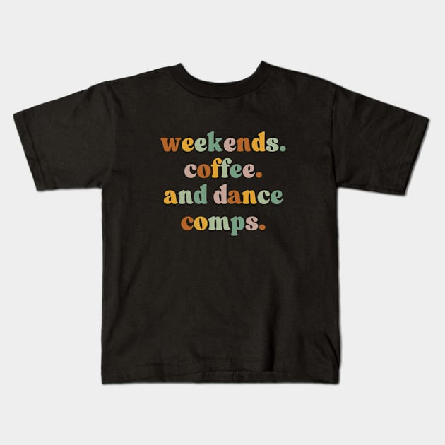 Retro Dance Competition Mom Weekends Coffee And Dance Comps Kids T-Shirt by Nisrine